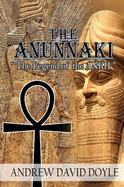 Cover for Andrew David Doyle · The Anunnaki: The Legend of the ANKH (Paperback Book) (2022)