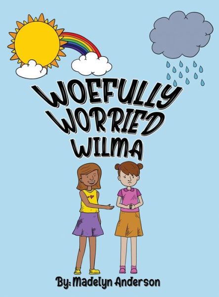 Cover for Madelyn Anderson · Woefully Worried Wilma (Hardcover Book) (2022)