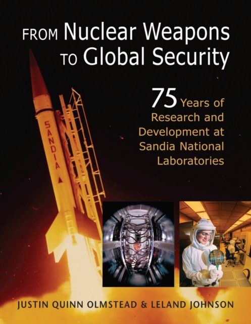 Justin Quinn Olmstead · From Nuclear Weapons to Global Security: 75 Years of Research and Development at Sandia National Laboratories (Paperback Book) (2024)