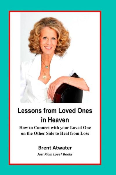 Cover for Brent Atwater · Lessons from Loved Ones in Heaven (Paperback Book) (2017)
