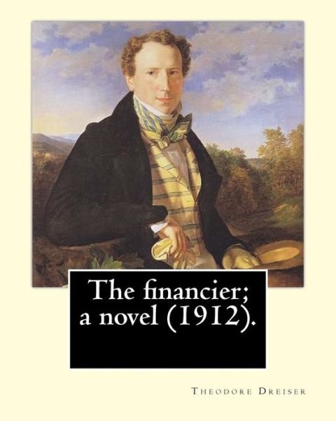 Cover for Theodore Dreiser · The financier; a novel (1912). By (Paperback Book) (2017)