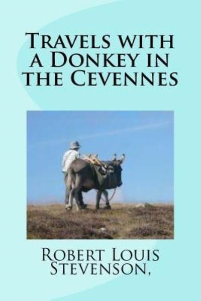 Travels with a Donkey in the Cevennes - Robert Louis Stevenson - Kirjat - Createspace Independent Publishing Platf - 9781977571335 - lauantai 23. syyskuuta 2017