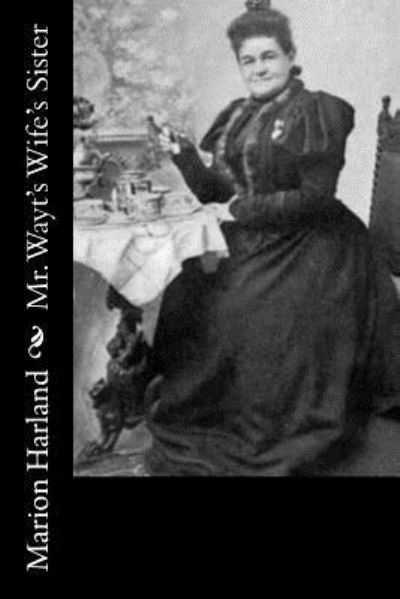Cover for Marion Harland · Mr. Wayt's Wife's Sister (Paperback Book) (2017)