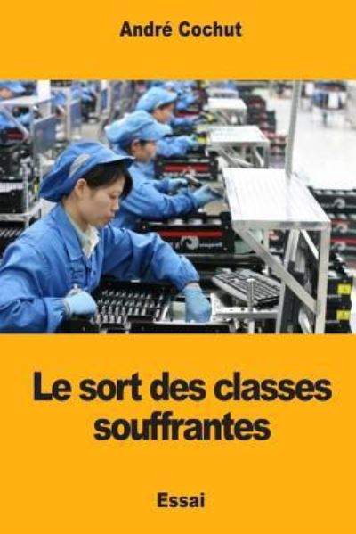 Cover for Andre Cochut · Le sort des classes souffrantes (Pocketbok) (2018)