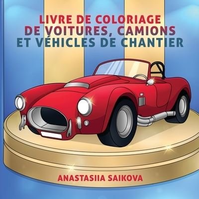 Cover for Young Dreamers Press · Livre de coloriage de voitures, camions et vehicules de chantier (Taschenbuch) (2020)