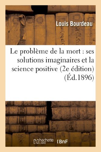 Cover for Bourdeau-l · Le Probleme De La Mort: Ses Solutions Imaginaires et La Science Positive (2e Edition) (Paperback Book) (2013)