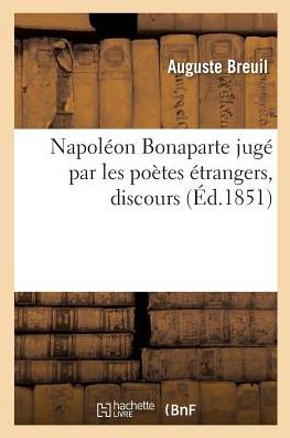 Cover for Auguste Breuil · Napoleon Bonaparte Juge Par Les Poetes Etrangers, Discours (Paperback Book) (2017)