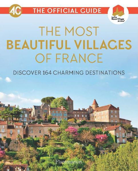 Cover for Les Plus Beaux Villages de France · The Most Beautiful Villages of France (40th Anniversary Edition): Discover 164 Charming Destinations (Paperback Book) (2022)