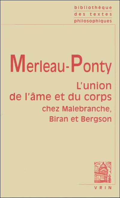 Cover for Maurice Merleau-ponty · L'union De L'ame et Du Corps: Chez Malebranche, Biran et Bergson (Bibliotheque Des Textes Philosophiques) (French Edition) (Paperback Book) [French, 2 Revised edition] (1997)