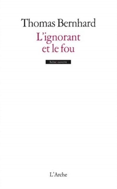 Cover for Thomas Bernhard · L'ignorant et le fou (MERCH) (1997)