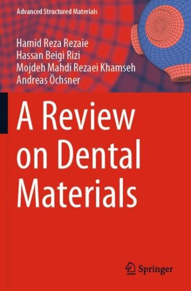 Cover for Hamid Reza Rezaie · A Review on Dental Materials - Advanced Structured Materials (Paperback Book) [1st ed. 2020 edition] (2021)