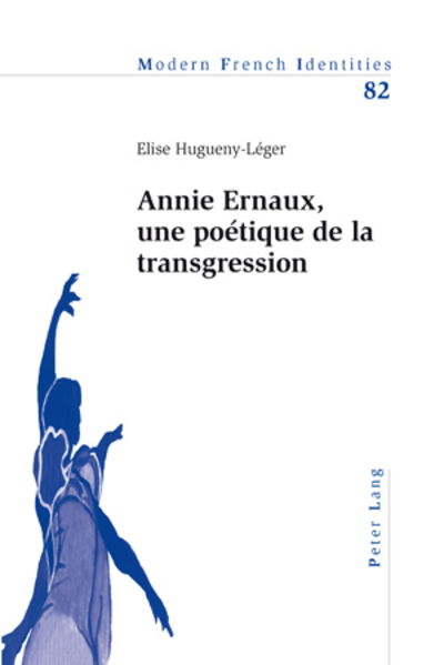 Cover for Elise Hugueny-Leger · Annie Ernaux, Une Poetique de la Transgression - Modern French Identities (Paperback Book) (2009)