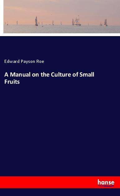 Cover for Roe · A Manual on the Culture of Small Fr (Book)