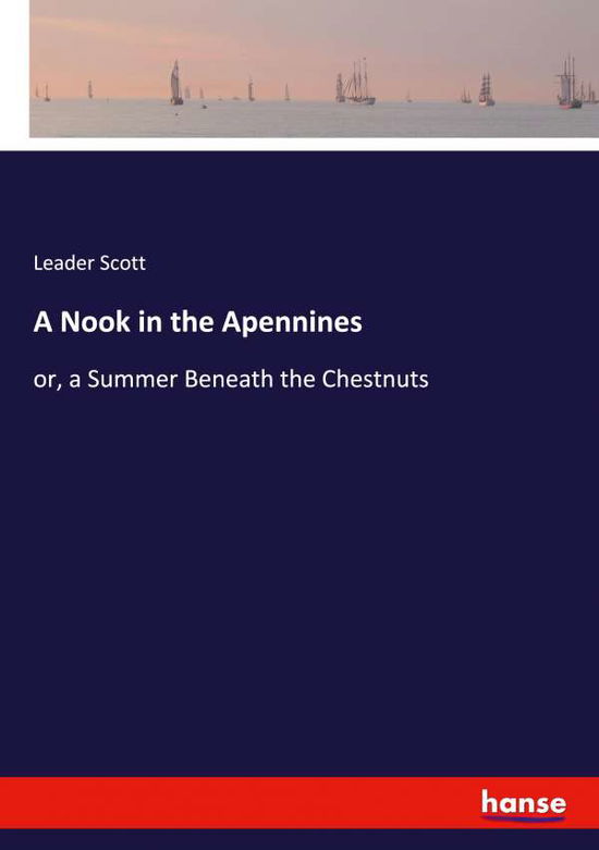 Cover for Leader Scott · A Nook in the Apennines: or, a Summer Beneath the Chestnuts (Paperback Book) (2020)