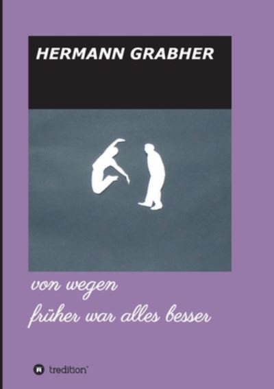 Von Wegen Früher War Alles Bess - Grabher - Bücher -  - 9783347024335 - 3. März 2020