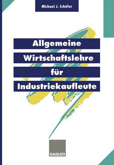 Cover for Michael J Schafer · Allgemeine Wirtschaftslehre Fur Industriekaufleute (Paperback Book) [1996 edition] (1996)
