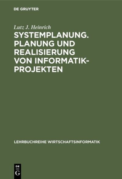 Cover for Lutz J Heinrich · Systemplanung. Planung und Realisierung von Informatik-Projekten - Lehrbuchreihe Wirtschaftsinformatik (Hardcover Book) [5th 5., Vollstandig Uberarbeitete edition] (1994)