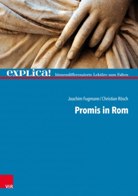 Promis in Rom - explica! - Dr. Joachim Fugmann - Bøker - Vandenhoeck & Ruprecht GmbH & Co KG - 9783525716335 - 14. februar 2022