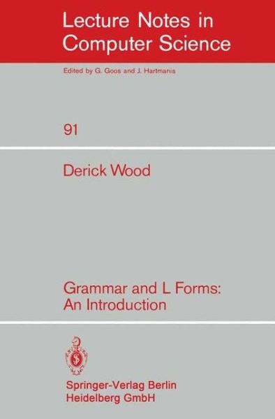 Grammar and L Forms: an Introduction - Lecture Notes in Computer Science - D. Wood - Books - Springer-Verlag Berlin and Heidelberg Gm - 9783540102335 - August 1, 1980