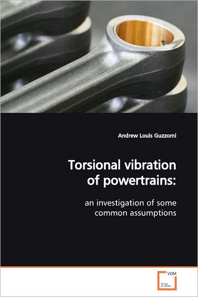 Cover for Andrew Louis Guzzomi · Torsional Vibration of Powertrains: an Investigation of Some Common Assumptions (Paperback Book) (2009)
