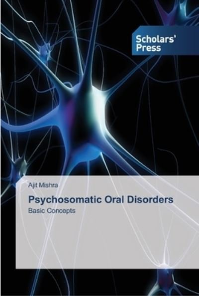 Cover for Ajit Mishra · Psychosomatic Oral Disorders (Paperback Book) (2013)