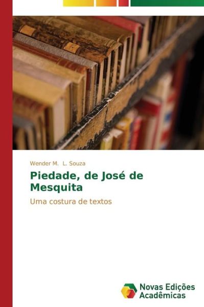 Cover for Wender M. L. Souza · Piedade, De José De Mesquita (Paperback Book) [Portuguese edition] (2014)