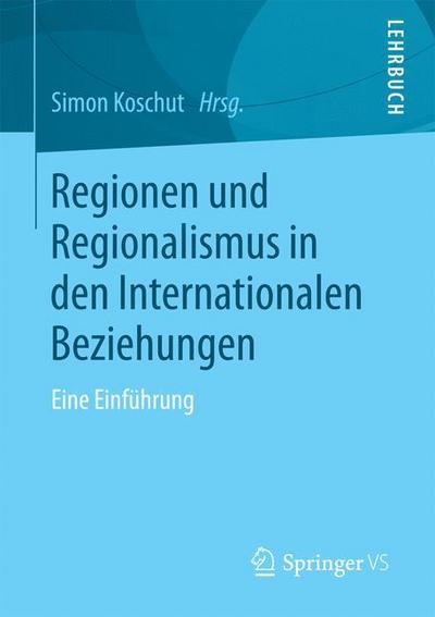 Cover for Regionen Und Regionalismus in Den Internationalen Beziehungen: Eine Einfuhrung (Paperback Book) [1. Aufl. 2017 edition] (2017)