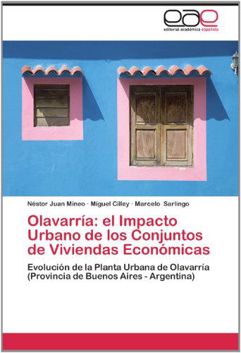 Cover for Marcelo Sarlingo · Olavarría: El Impacto Urbano De Los Conjuntos De Viviendas Económicas: Evolución De La Planta Urbana De Olavarría (Provincia De Buenos Aires - Argentina) (Spanish Edition) (Paperback Book) [Spanish edition] (2012)