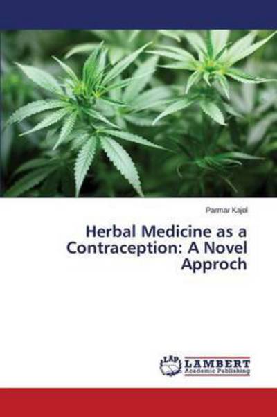 Cover for Kajol Parmar · Herbal Medicine As a Contraception: a Novel Approch (Pocketbok) (2015)