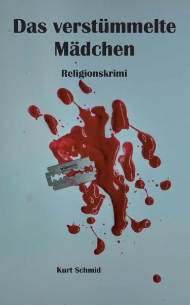 Cover for Kurt Schmid · Das verstummelte Madchen: Religionskrimi (Paperback Book) [German edition] (2014)
