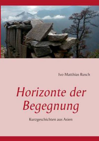 Cover for Ivo Matthias Rusch · Horizonte Der Begegnung (Paperback Book) [German edition] (2013)