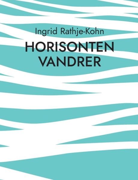 Cover for Ingrid Rathje-Kohn · Horisonten vandrer (Paperback Book) (2023)