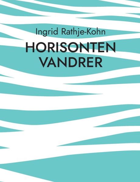 Cover for Ingrid Rathje-Kohn · Horisonten vandrer (Paperback Book) (2023)