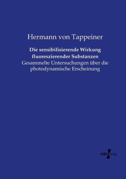 Cover for Hermann Von Tappeiner · Die Sensibilisierende Wirkung Fluoreszierender Substanzen (Paperback Book) (2019)
