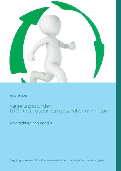 Cover for Nele Hansen · Vertretungsstunden: 20 Vertretungsstunden Gesundheit und Pflege: Unterrichtsreihen Gesundheit und Pflege Band 3 (Paperback Book) (2019)