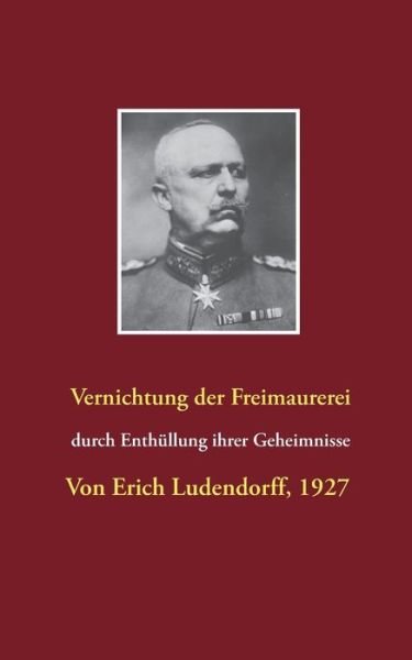 Cover for Ludendorff · Vernichtung der Freimaurerei (Bog) (2019)