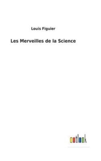 Cover for Louis Figuier · Les Merveilles de la Science (Hardcover Book) (2022)
