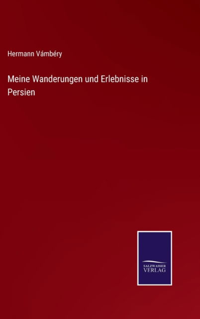 Cover for Hermann Vambery · Meine Wanderungen und Erlebnisse in Persien (Hardcover Book) (2021)