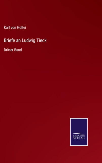 Cover for Karl Von Holtei · Briefe an Ludwig Tieck (Inbunden Bok) (2022)