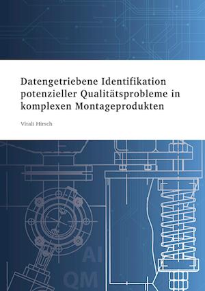 Cover for Vitali Hirsch · Datengetriebene Identifikation potenzieller Qualitätsprobleme in komplexen Montageprodukten (Paperback Book) (2021)