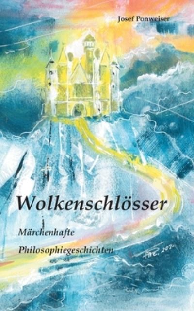 Cover for Josef Ponweiser · Wolkenschloesser: Marchenhafte Philosophiegeschichten (Paperback Book) (2021)