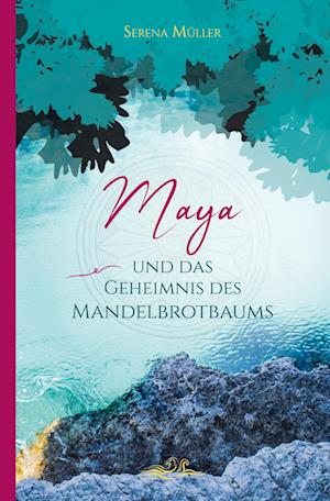 Cover for Serena Müller · Maya und das Geheimnis des Mandelbrotbaums (Book) (2022)