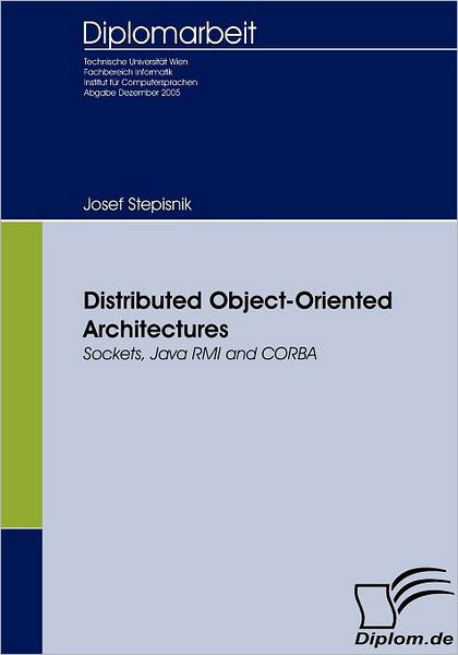 Cover for Josef Stepisnik · Distributed Object-oriented Architectures: Sockets, Java Rmi and Corba (Paperback Book) (2007)