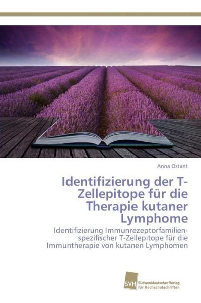 Cover for Ostant Anna · Identifizierung Der T-zellepitope Fur Die Therapie Kutaner Lymphome (Paperback Bog) (2015)