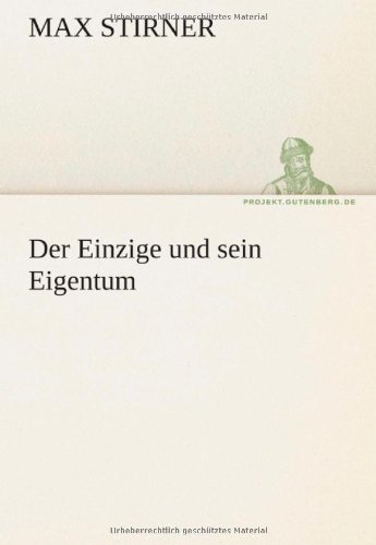 Cover for Max Stirner · Der Einzige Und Sein Eigentum (Tredition Classics) (German Edition) (Taschenbuch) [German edition] (2012)