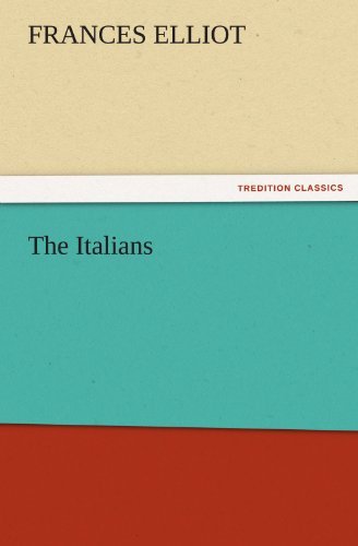 Cover for Frances Elliot · The Italians (Tredition Classics) (Paperback Book) (2011)