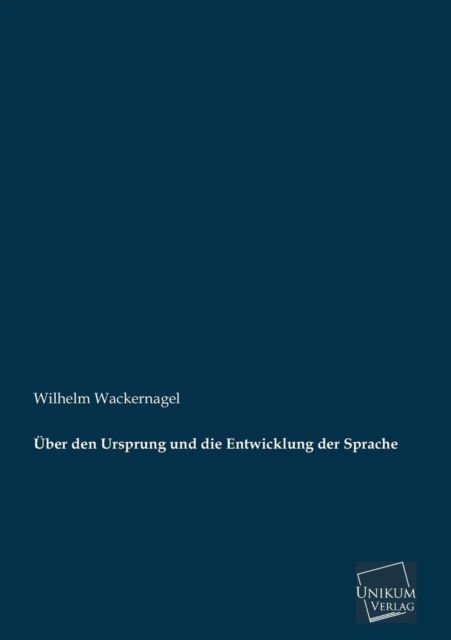 Cover for Wilhelm Wackernagel · Uber den Ursprung Und Die Entwicklung Der Sprache (Paperback Book) [German edition] (2013)