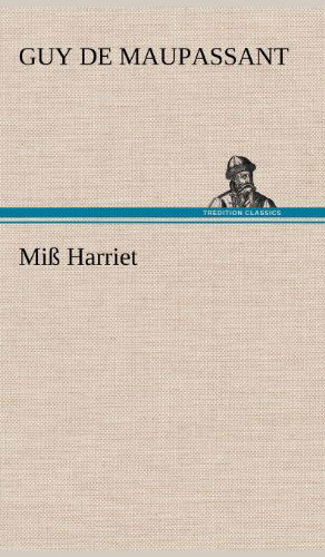 Cover for Guy De Maupassant · Miss Harriet (Hardcover bog) [German edition] (2012)