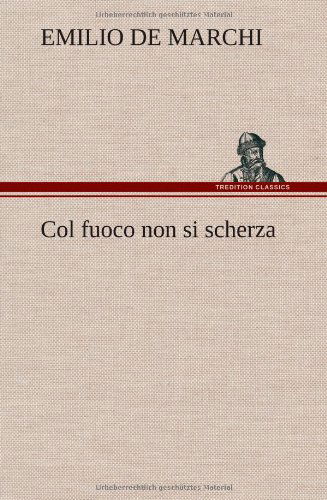 Cover for Emilio De Marchi · Col Fuoco Non Si Scherza (Hardcover Book) [German edition] (2012)