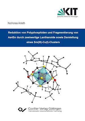 Cover for Nicholas Arleth · Reduktion von Polyphosphiden und Fragmentierung von As4Sn durch zweiwertige Lanthanoide sowie Darstellung eines Sm (III)-Cu (I)-Clusters (Paperback Book) (2014)